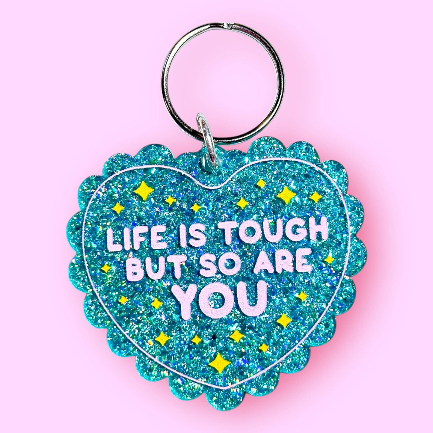 Life is Tough But So Are You Keychain