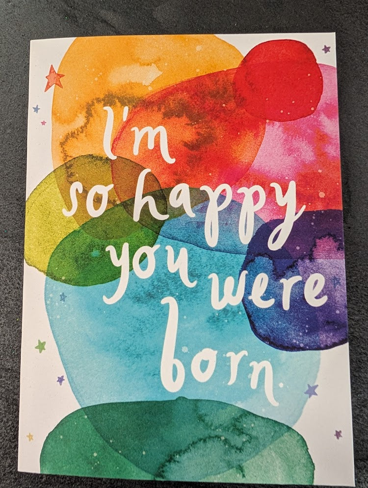 I'm so happy you were born greeting card