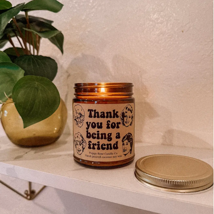 Poppy Rose Candle Co. Thank you for being a friend-Golden Girls Candle